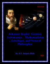 Johannes Kepler German Astronomer , Mathematician , Astrologer, and Natural Philosopher