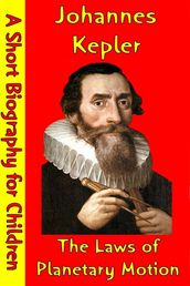 Johannes Kepler : The Laws of Planetary Motion