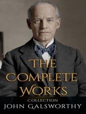 John Galsworthy: The Complete Works