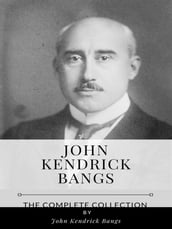 John Kendrick Bangs The Complete Collection