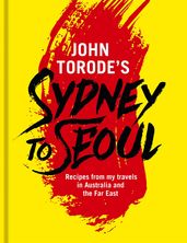 John Torode s Sydney to Seoul