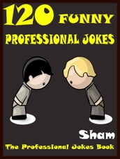 Jokes Professional Jokes: 120 Funny Professional Jokes