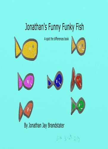 Jonathan's Funny Funky Fish: A Spot the Differences Book - Jonathan Brandstater