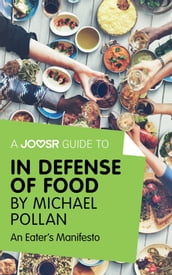 A Joosr Guide to... In Defense of Food by Michael Pollan: An Eater s Manifesto