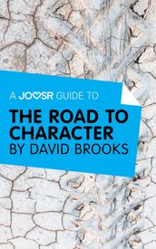 A Joosr Guide to The Road to Character by David Brooks
