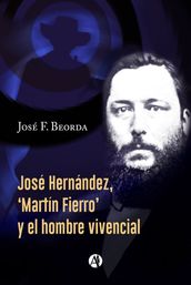 José Hernández,  Martín Fierro  y el hombre vivencial