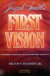Joseph Smith s First Vision: Confirming Evidences and Contemporary Accounts