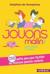 Jouons malin : 250 petits jeux pour faciliter les relations parents-enfants