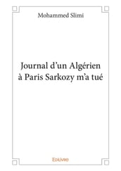 Journal d un Algérien à Paris Sarkozy m a tué