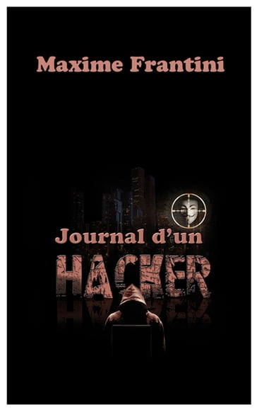 Journal d'un hacker - Maxime Frantini