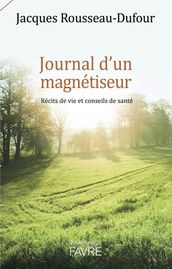 Journal d un magnétiseur - Récits de vie et conseils de santé