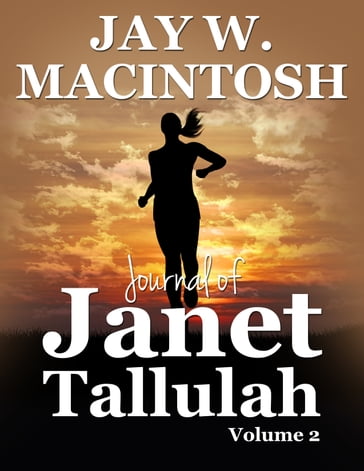 Journal of Janet Tallulah, Volume 2 - Jay W. MacIntosh