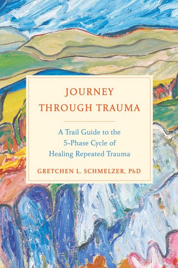 Journey Through Trauma - PhD Gretchen L. Schmelzer