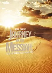 Journey of the Messiah: A Quest to Discover Jesus  Hidden Path