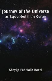 Journey of the Universe as Expounded in the Qur an