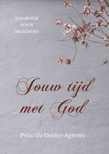 Jouw tijd met God - Priscilla Docter- Agteres