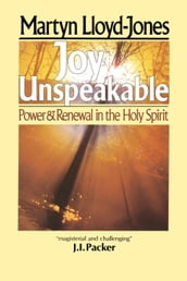 Joy Unspeakable: Power and Renewal in the Holy Spirit