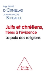 Juifs et chrétiens, frères à l évidence