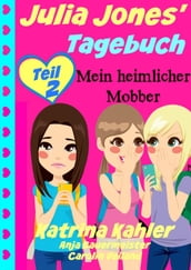 Julia Jones  Tagebuch - Teil 2 - Mein heimlicher Mobber