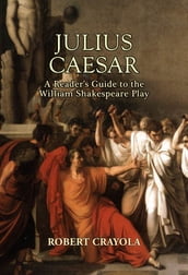 Julius Caesar: A Reader s Guide to the William Shakespeare Play