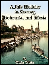 A July Holiday in Saxony, Bohemia, and Silesia