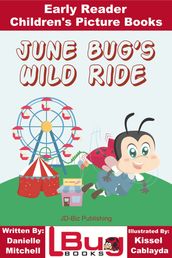 June Bug s Wild Ride: Early Reader - Children s Picture Books