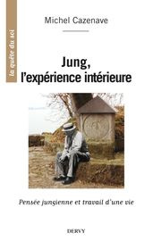 Jung, l expérience intérieure - Pensée jungienne et travail d une vie