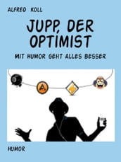 Jupp, ein unverbesserlicher Optimist