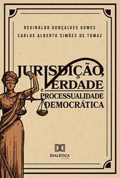 Jurisdição, Verdade e Processualidade Democrática