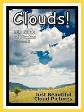 Just Cloud Photos! Big Book of Clouds Photographs & Pictures Vol. 1