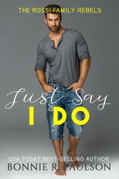 Just Say I Do