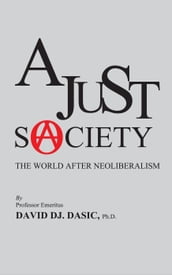 A Just Society: The World After Neoliberalism