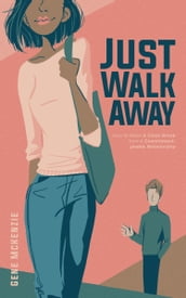 Just Walk Away: How to make a clean break from a commitment phobic relationship