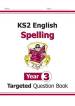 KS2 English Year 3 Spelling Targeted Question Book (with Answers)