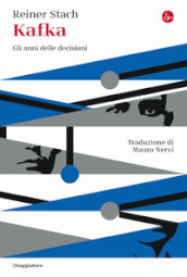 Kafka. Gli anni delle decisioni