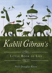 Kahlil Gibran s Little Book of Life