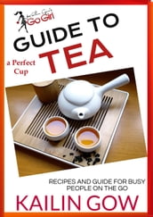 Kailin Gow s Go Girl Guide to The Perfect Cup: TEA