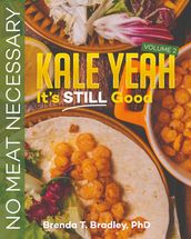 Kale Yeah! It s STILL Good: No Meat Necessary (Volume 2)