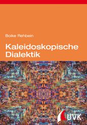 Kaleidoskopische Dialektik