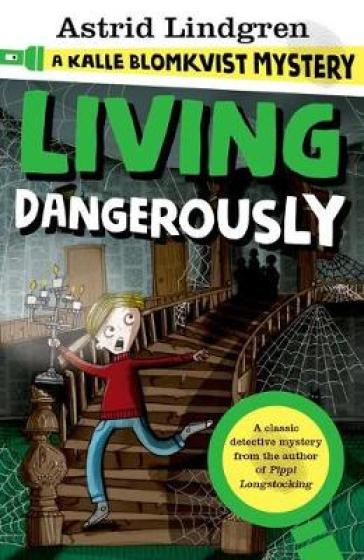 A Kalle Blomkvist Mystery: Living Dangerously - Astrid Lindgren