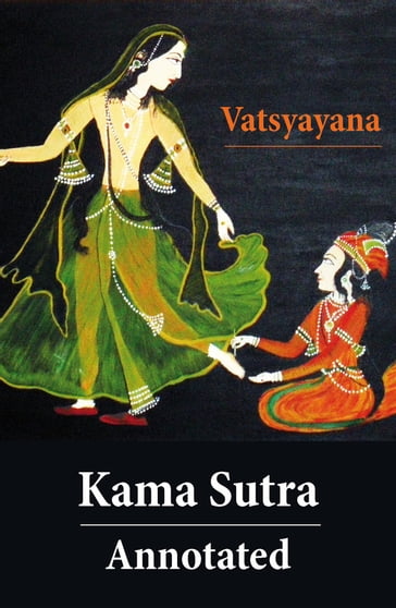 Kama Sutra - Annotated (The original english translation by Sir Richard Francis Burton) - Vatsyayana