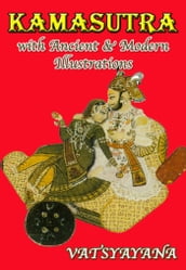 Kamasutra with Ancient & Modern Illustrations (Illustrated)