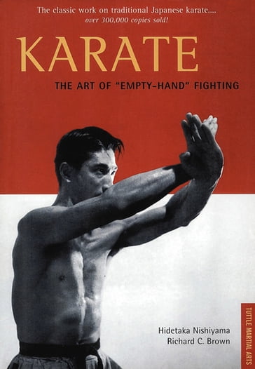 Karate The Art of "Empty-Hand" Fighting - Hidetaka Nishiyama - Richard C. Brown