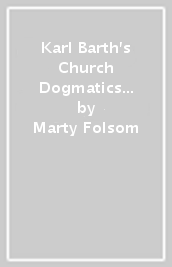 Karl Barth s Church Dogmatics for Everyone, Volume 2---The Doctrine of God