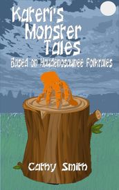 Kateri s Monster Tales: Based on Haudenosaunee Folktales