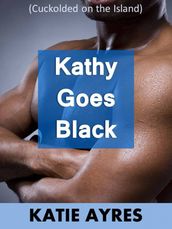Kathy Goes Black (Cuckold on the Island)