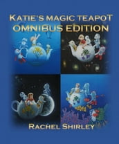 Katie s Magic Teapot Omnibus Edition
