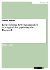 Kernsymptome der hyperkinetischen Störung und ihre psychologische Diagnostik