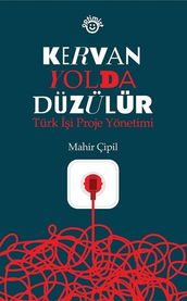 Kervan Yolda Düzülür-Türk i Proje Yönetimi