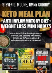 Keto Meal Plan + Anti Inflammatory Diet + Weight Loss Mini Habits: 3 Books in 1